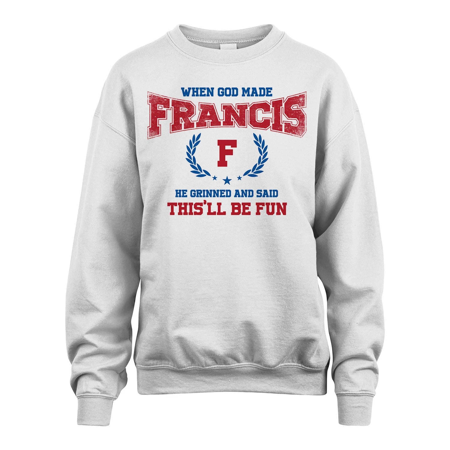 When God Made He Grinned And Said This'll Be Fun Shirt FRANCIS M1-12