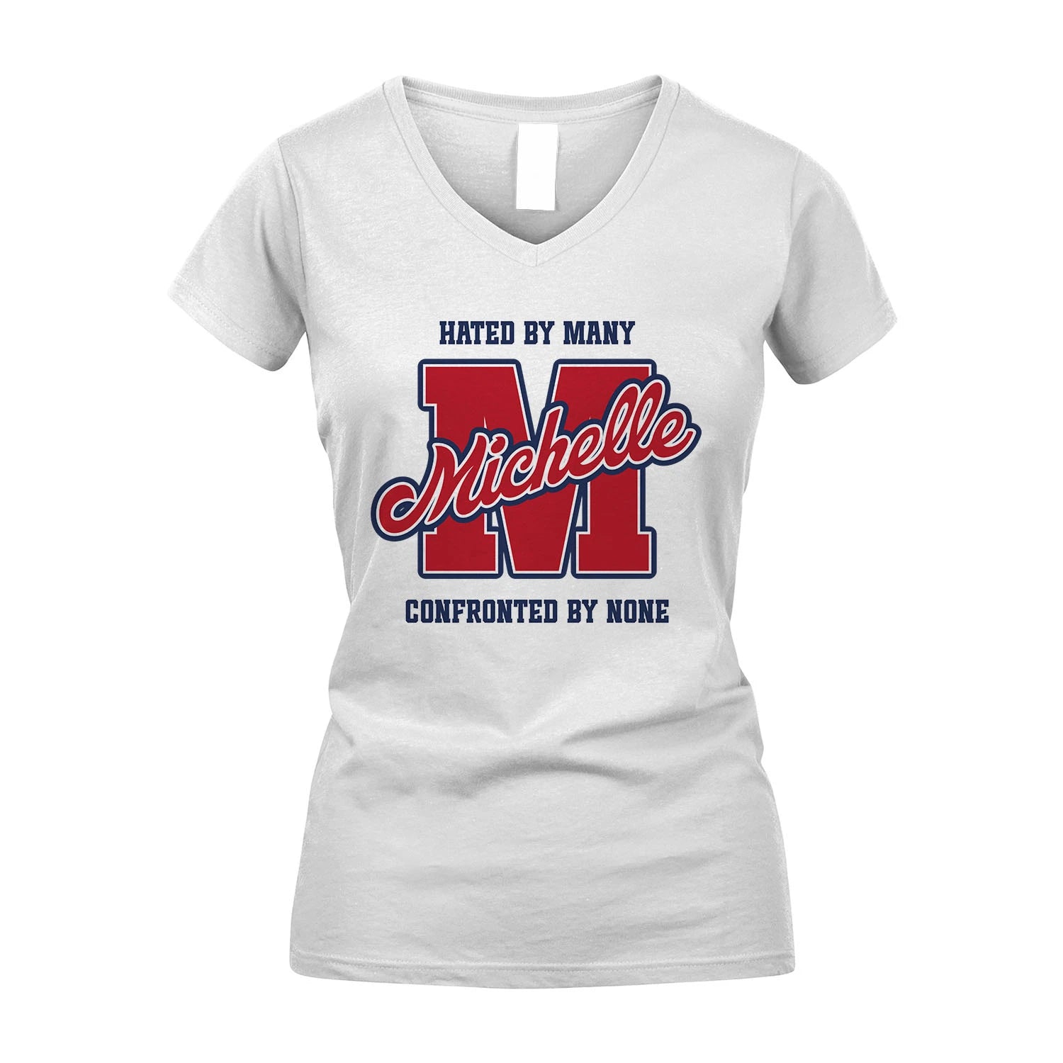 Hated By Many Confronted By None Personalized Name Shirt MICHELLE M1-8