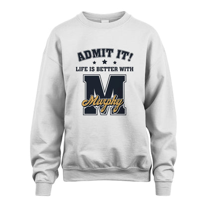 Life Is Better With Your Name Shirt MURPHY M1-17