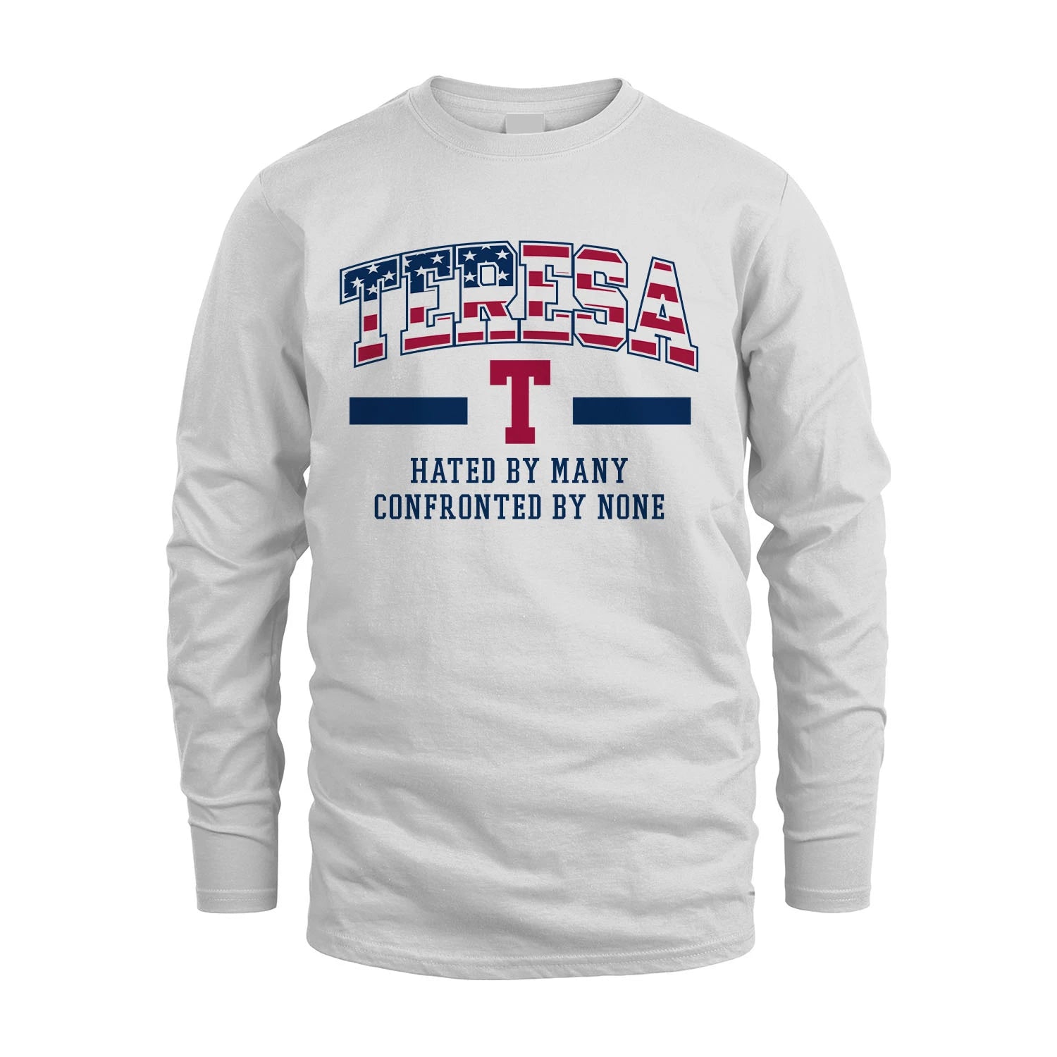 Hated By Many Confronted By None America Shirt TERESA M1-10