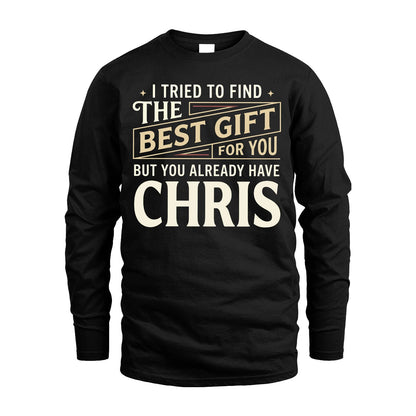 I Tried To Find The Best Gift For You Shirt CHRIS M1-3