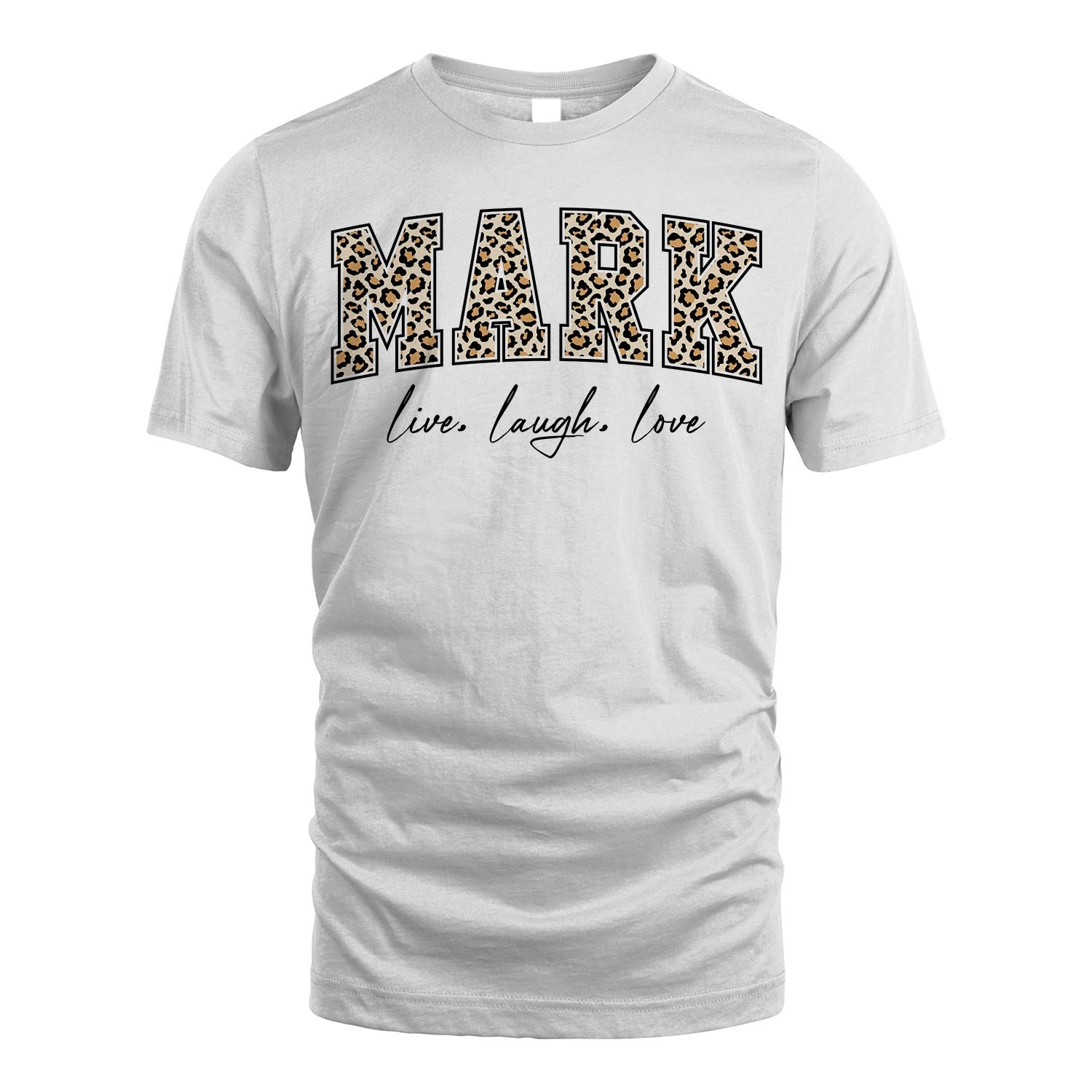 Live Laugh Love Custom Name With Leopard Pattern Shirt MARK M1-13