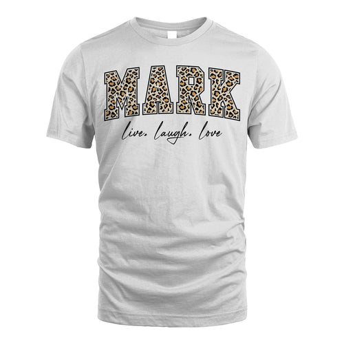 Live Laugh Love Custom Name With Leopard Pattern Shirt MARK M1-13