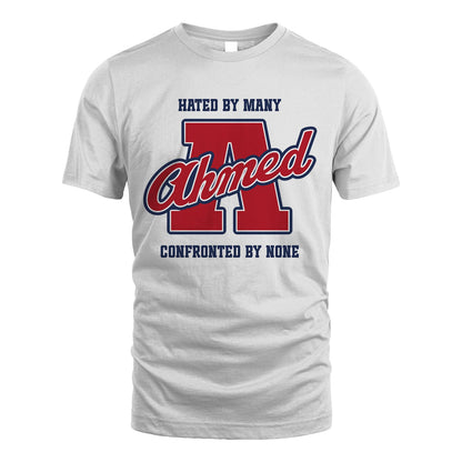 Hated By Many Confronted By None Personalized Name Shirt AHMED M1-8
