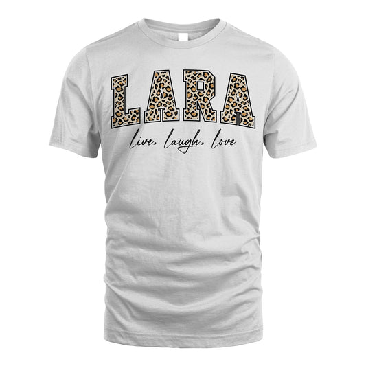 Live Laugh Love Custom Name With Leopard Pattern Shirt LARA M1-13