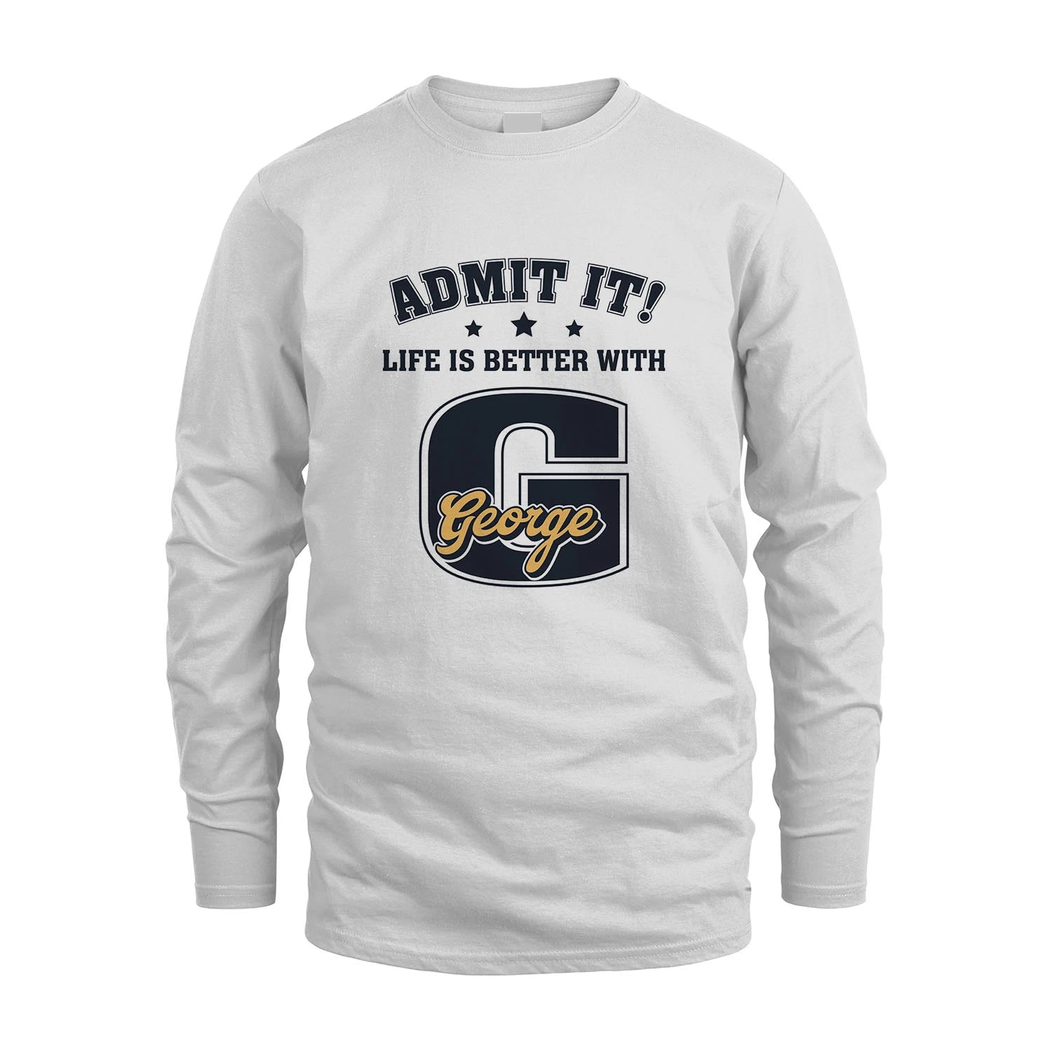Life Is Better With Your Name Shirt GEORGE M1-17
