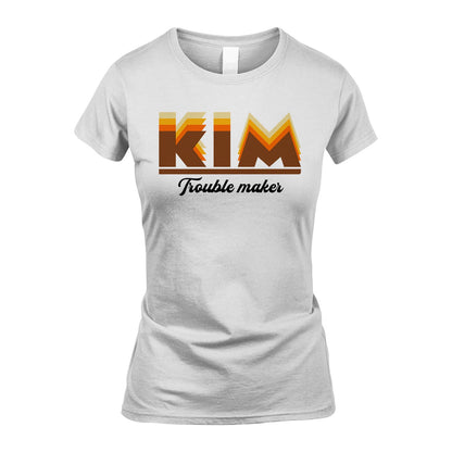 Your Name Trouble Maker Funny Shirt KIM M1-34