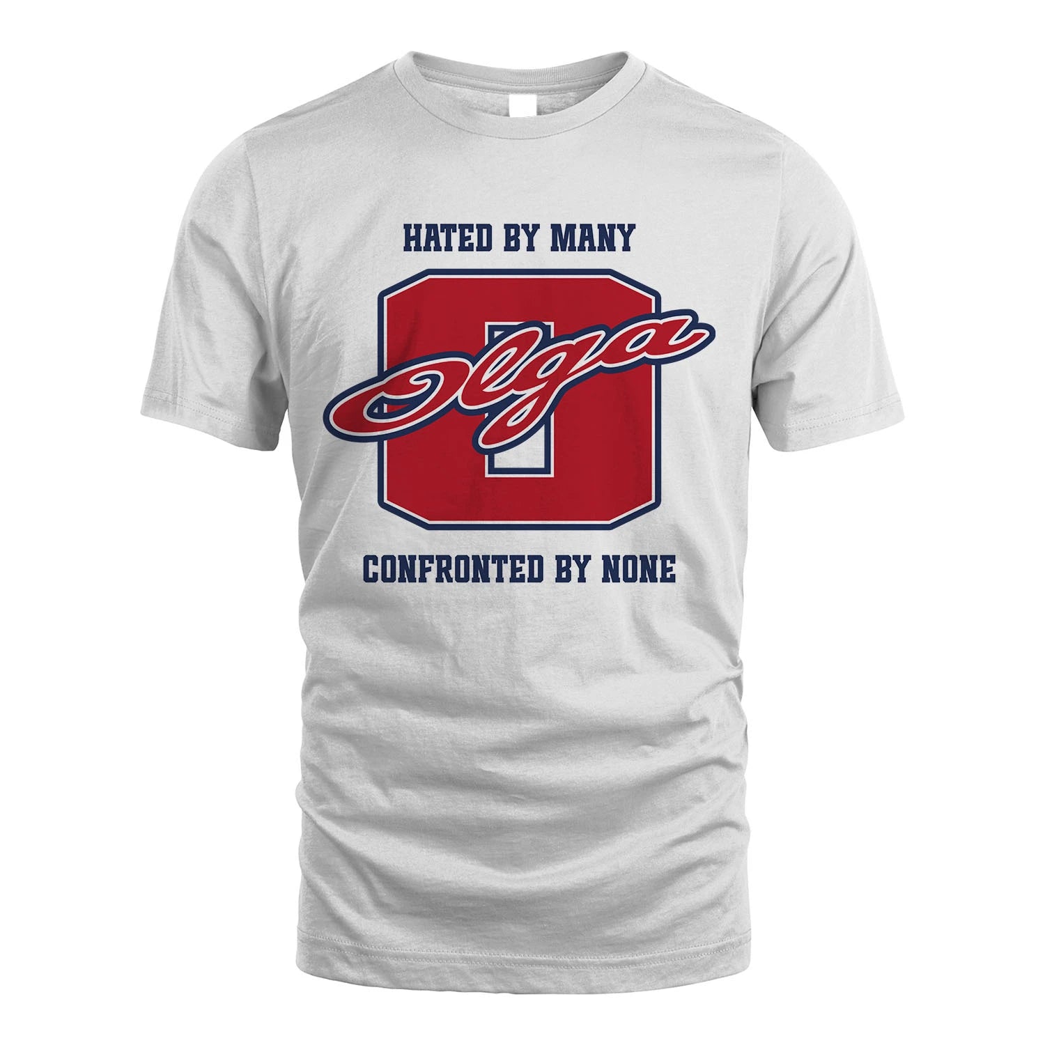 Hated By Many Confronted By None Personalized Name Shirt OLGA M1-8