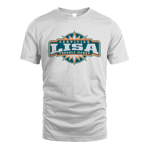 Certified Your Name Trouble Maker Shirt LISA M1-36