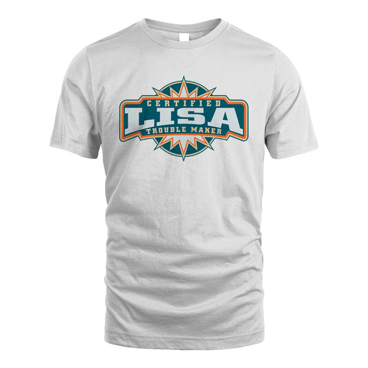 Certified Your Name Trouble Maker Shirt LISA M1-36