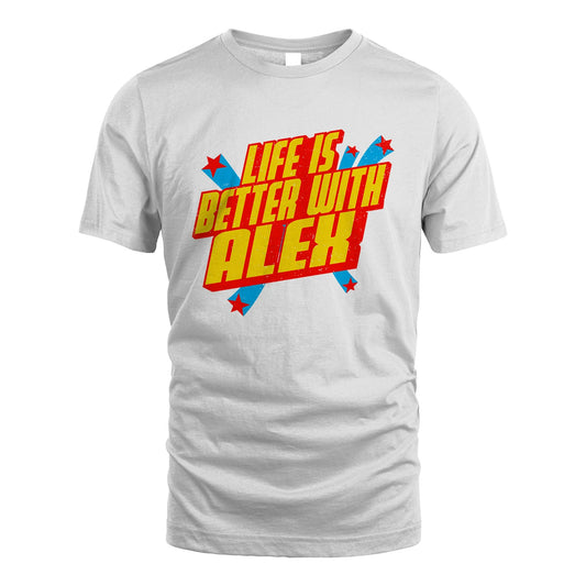 Life Is Better With Your Name Retro Shirt ALEX M1-18