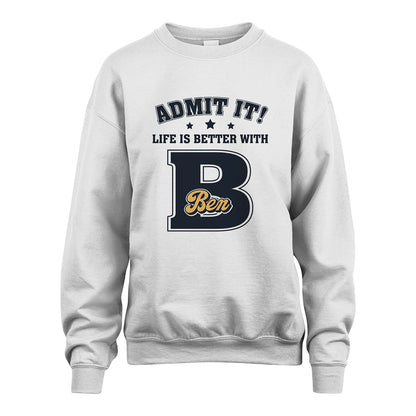 Life Is Better With Your Name Shirt BEN M1-17