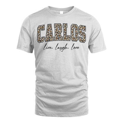 Live Laugh Love Custom Name With Leopard Pattern Shirt CARLOS M1-13