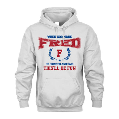 When God Made He Grinned And Said This'll Be Fun Shirt FRED M1-12