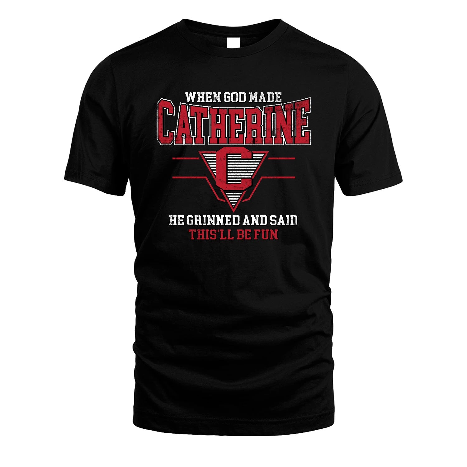 When God Made Your Name He Grinned And Said This'll Be Fun Baseball Shirt CATHERINE M1-29
