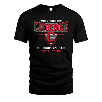 When God Made Your Name He Grinned And Said This'll Be Fun Baseball Shirt CATHERINE M1-29