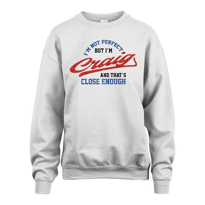 I'm Not Perfect But I'm Your Name And That's Close Enough Shirt CRAIG M1-27