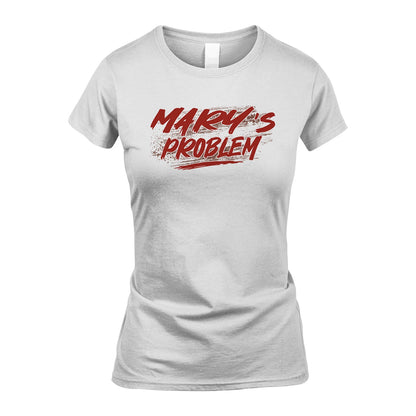 Someone's Problem Funny Shirt MARY M1-5