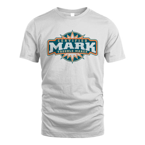 Certified Your Name Trouble Maker Shirt MARK M1-36