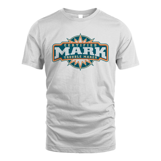 Certified Your Name Trouble Maker Shirt MARK M1-36