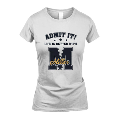 Life Is Better With Your Name Shirt MILLER M1-17