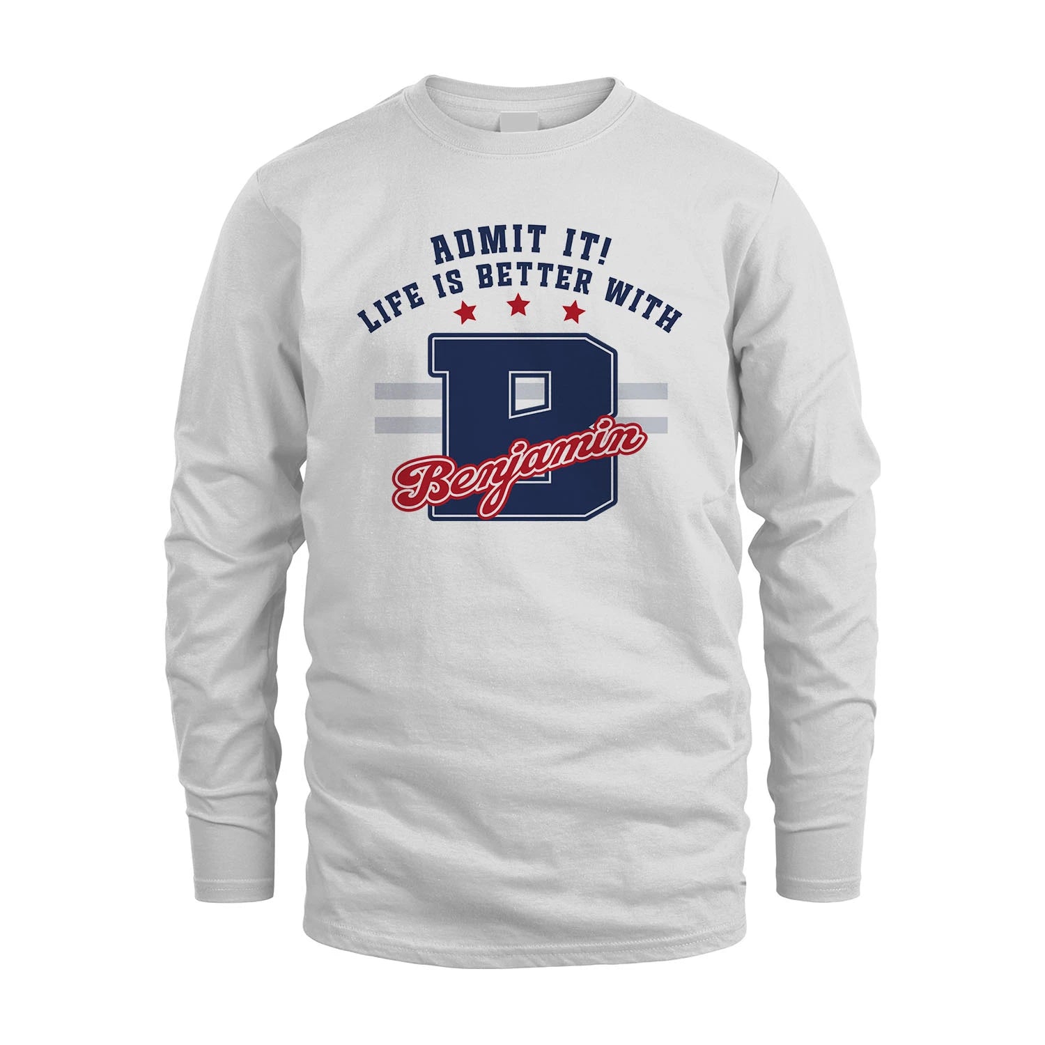 Admit It Life Is Better With Your Name Custom Shirt BENJAMIN M1-20