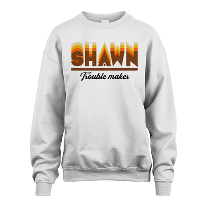 Your Name Trouble Maker Funny Shirt SHAWN M1-34