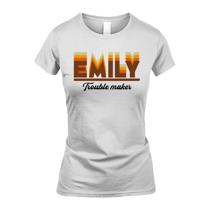 Your Name Trouble Maker Funny Shirt EMILY M1-34