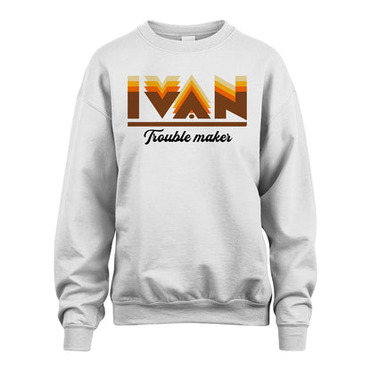 Your Name Trouble Maker Funny Shirt IVAN M1-34