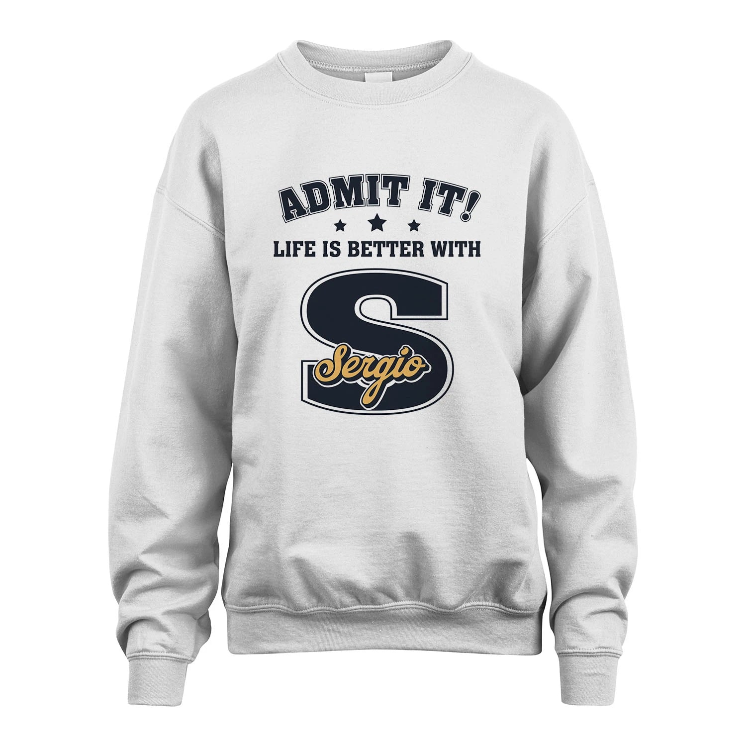 Life Is Better With Your Name Shirt SERGIO M1-17