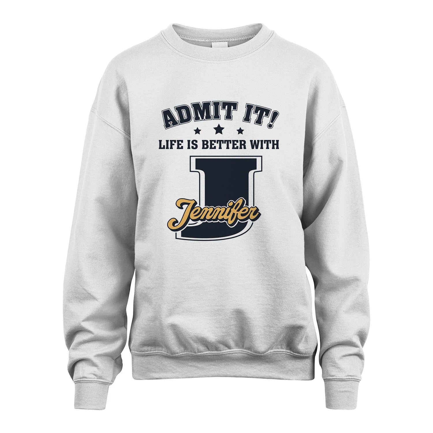 Life Is Better With Your Name Shirt JENNIFER M1-17
