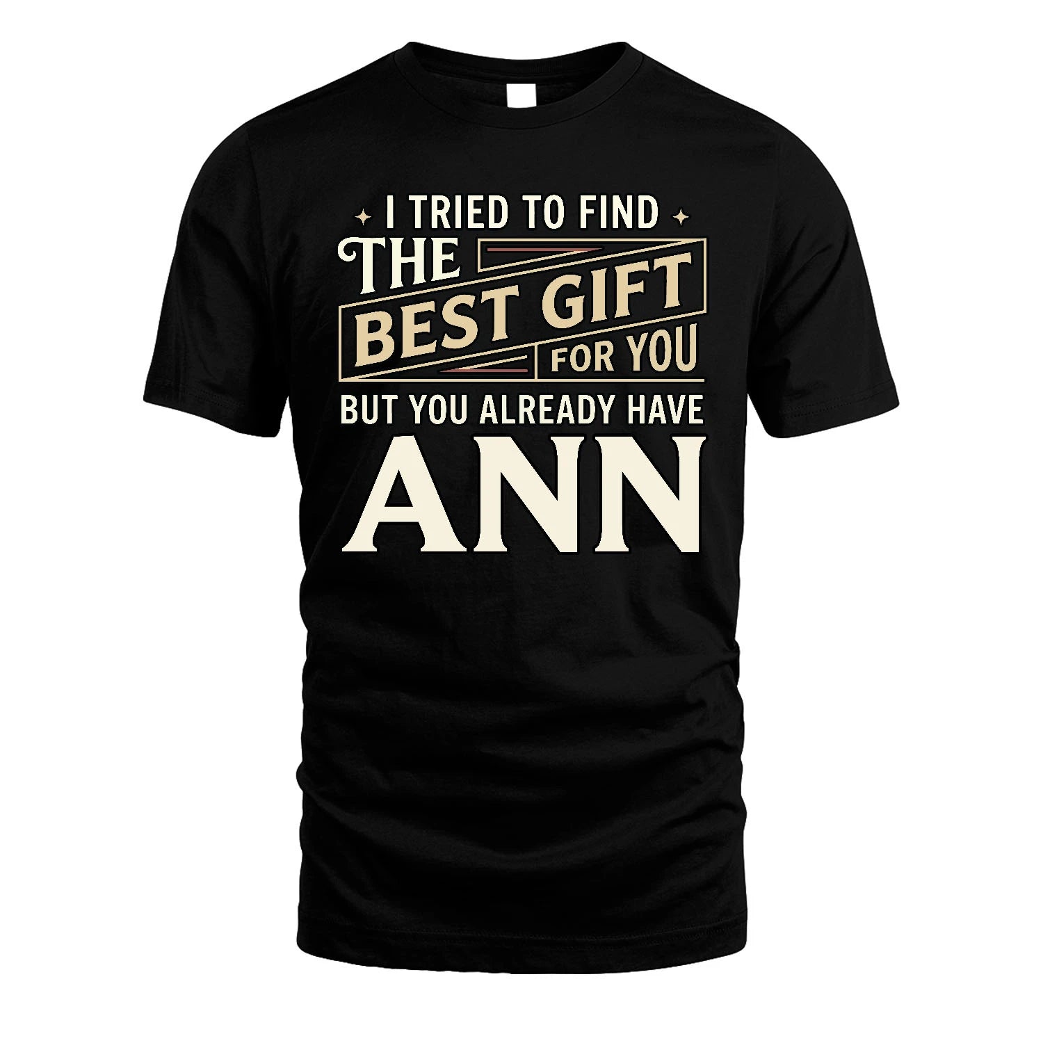 I Tried To Find The Best Gift For You Shirt ANN M1-3