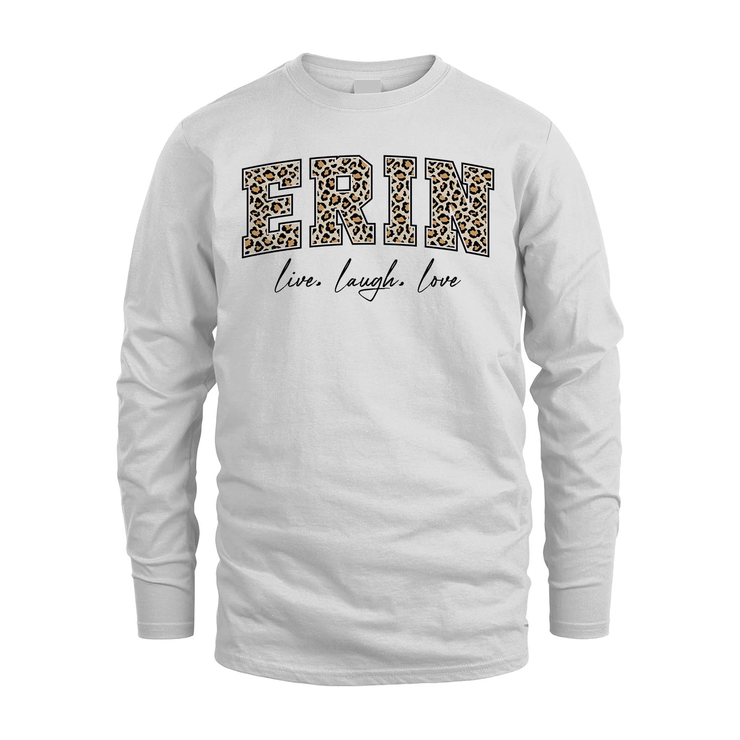 Live Laugh Love Custom Name With Leopard Pattern Shirt ERIN M1-13