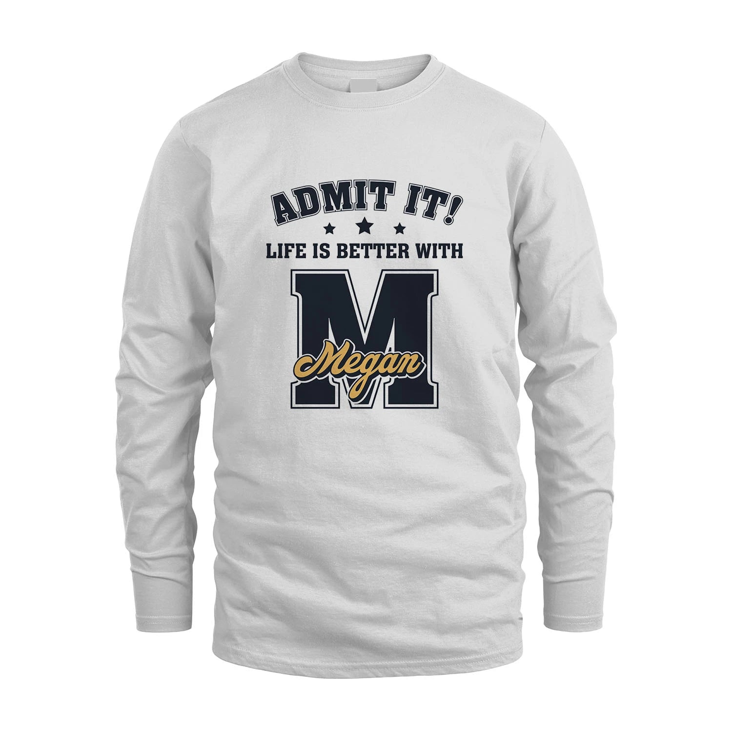 Life Is Better With Your Name Shirt MEGAN M1-17