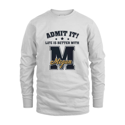 Life Is Better With Your Name Shirt MEGAN M1-17