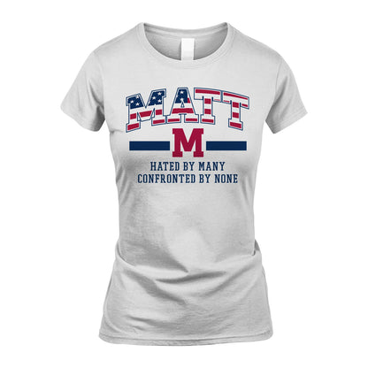 Hated By Many Confronted By None America Shirt MATT M1-10