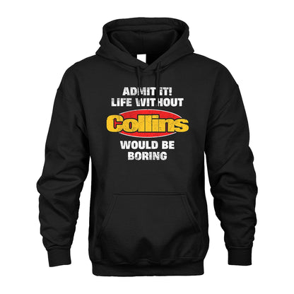 Admit It Life Without Your Name Would Be Boring Funny Custom Shirt COLLINS M1-43