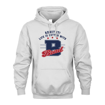 Admit It Life Is Better With Your Name Custom Shirt BRAD M1-20