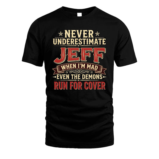Never Underestimate When I'm Mad Shirt JEFF M1-4