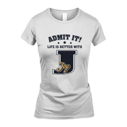 Life Is Better With Your Name Shirt JOY M1-17