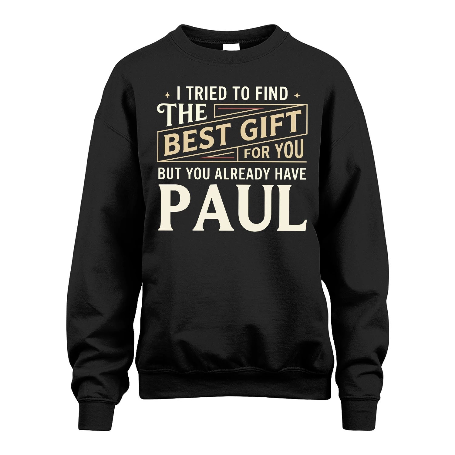 I Tried To Find The Best Gift For You Shirt PAUL M1-3