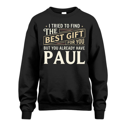 I Tried To Find The Best Gift For You Shirt PAUL M1-3