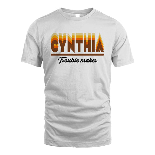 Your Name Trouble Maker Funny Shirt CYNTHIA M1-34