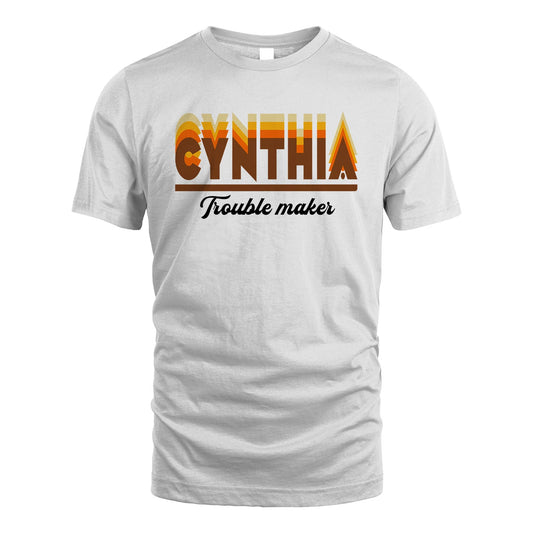 Your Name Trouble Maker Funny Shirt CYNTHIA M1-34