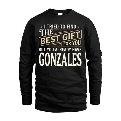 I Tried To Find The Best Gift For You Shirt GONZALES M1-3