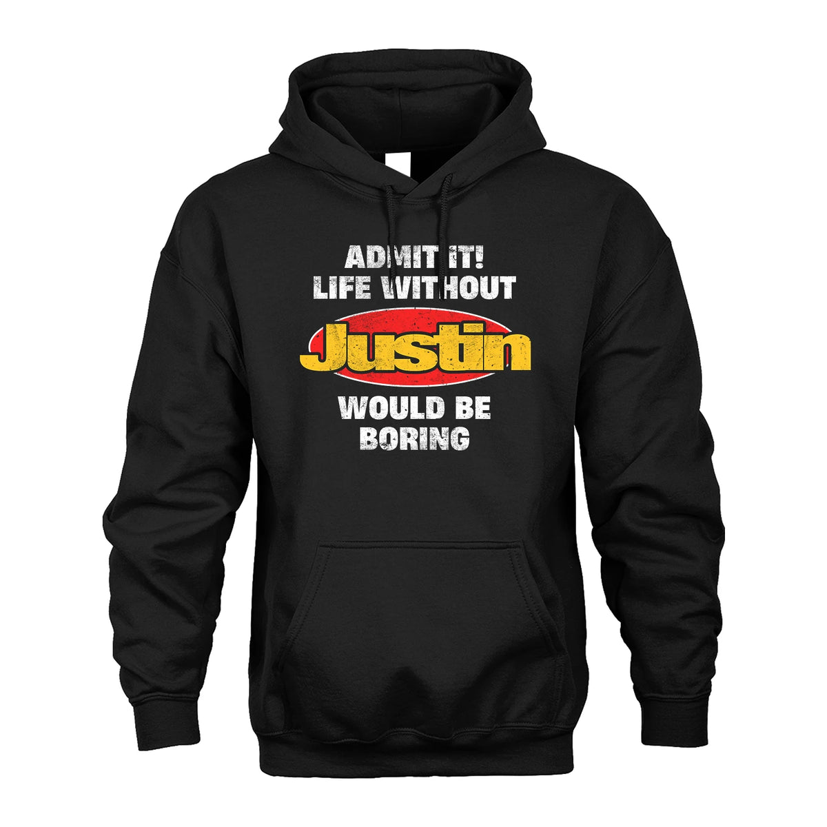 Admit It Life Without Your Name Would Be Boring Funny Custom Shirt JUSTIN M1-43