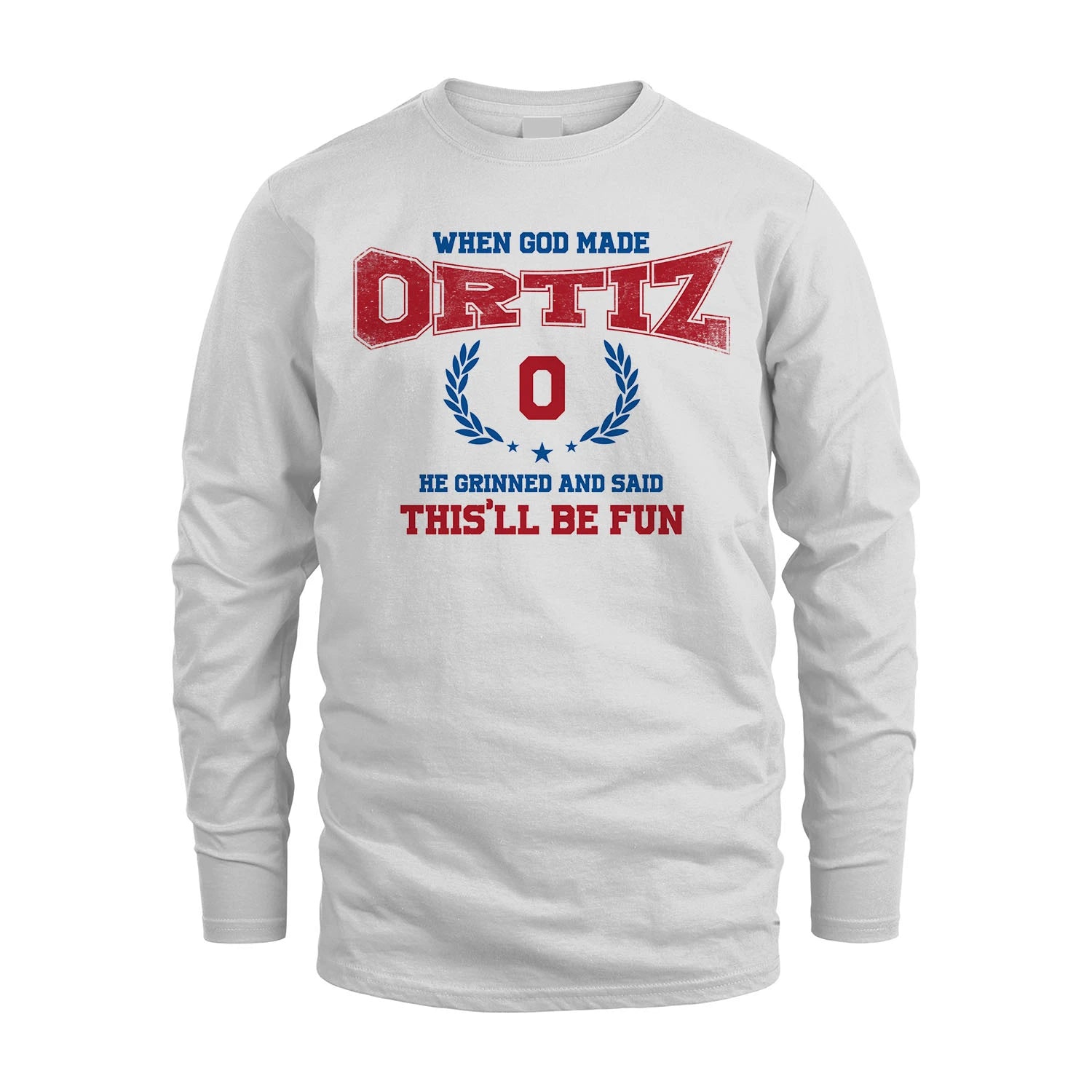 When God Made He Grinned And Said This'll Be Fun Shirt ORTIZ M1-12
