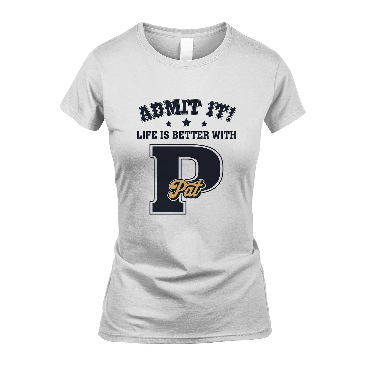 Life Is Better With Your Name Shirt PAT M1-17