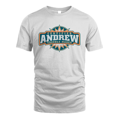 Certified Your Name Trouble Maker Shirt ANDREW M1-36