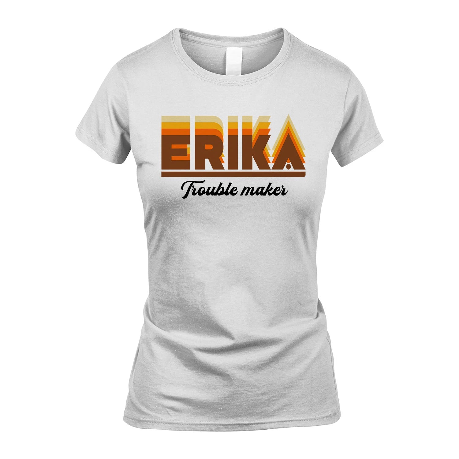 Your Name Trouble Maker Funny Shirt ERIKA M1-34